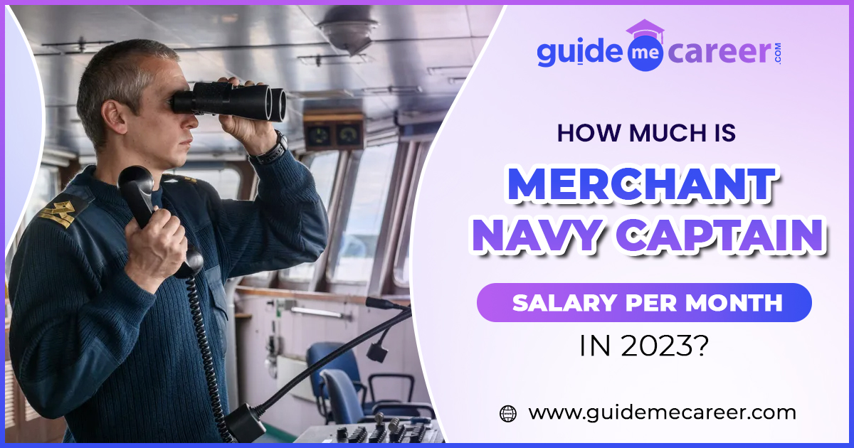 How Much is Merchant Navy Captain Salary per Month in 2023?